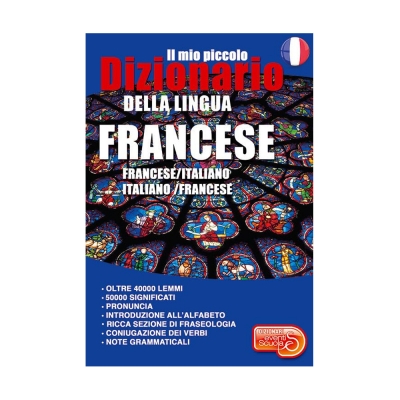Il mio piccolo dizionario della lingua francese. Francese/italiano. Italiano/francese