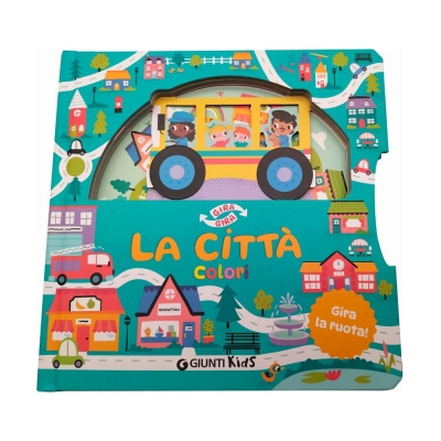 La città. Colori. Gira gira. Ediz. a colori